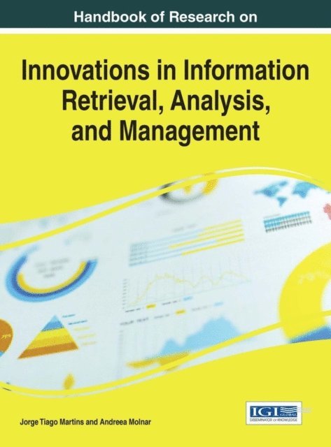 Andreea Molnar, Jorge Tiago Martins - Handbook of Research on Innovations in Information Retrieval, Analysis, and Management, E-bok