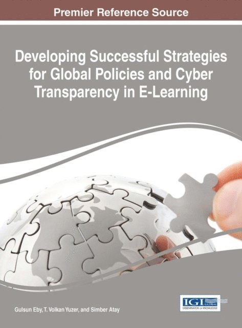 Simber Atay, T. Volkan Yuzer, Gulsun Eby - Developing Successful Strategies for Global Policies and Cyber Transparency in E-Learning, E-bok