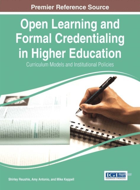 Mike Keppell, Amy Antonio, Shirley Reushle - Open Learning and Formal Credentialing in Higher Education: Curriculum Models and Institutional Policies, E-bok