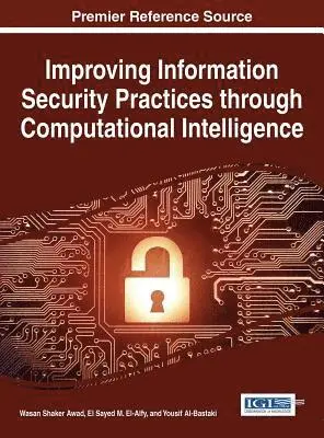 Yousif Al-Bastaki, El Sayed M. El-Alfy, Wasan Awad - Improving Information Security Practices through Computational Intelligence, E-bok. Tillgänglighet: Lägg i varukorg