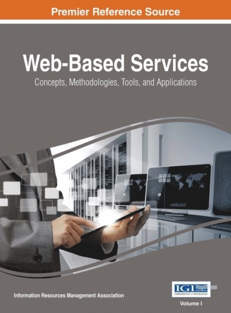 Information Resources Management Association - Web-Based Services: Concepts, Methodologies, Tools, and Applications, E-bok