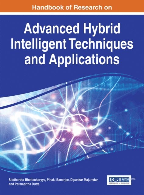 Paramartha Dutta, Dipankar Majumdar, Pinaki Banerjee, Siddhartha Bhattacharyya - Handbook of Research on Advanced Hybrid Intelligent Techniques and Applications, E-bok