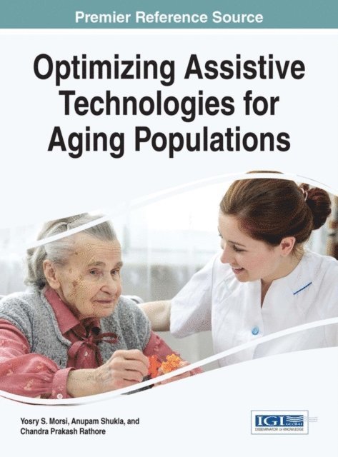 Chandra Prakash Rathore, Anupam Shukla, Yosry S. Morsi - Optimizing Assistive Technologies for Aging Populations, E-bok
