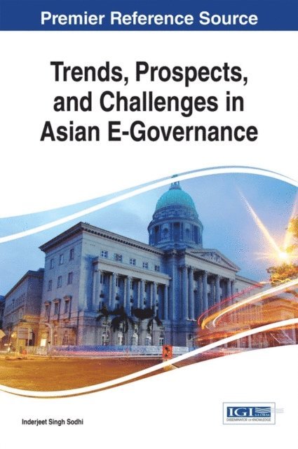 Inderjeet Singh Sodhi - Trends, Prospects, and Challenges in Asian E-Governance, E-bok
