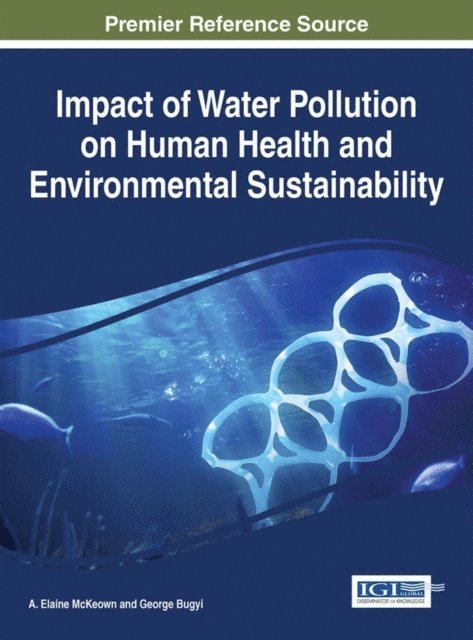 George Bugyi, A. Elaine McKeown - Impact of Water Pollution on Human Health and Environmental Sustainability, E-bok