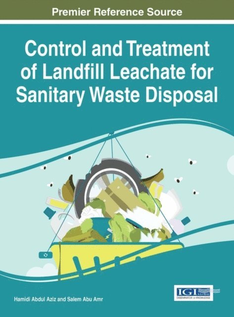 Salem Abu Amr, Hamidi Abdul Aziz - Control and Treatment of Landfill Leachate for Sanitary Waste Disposal, E-bok