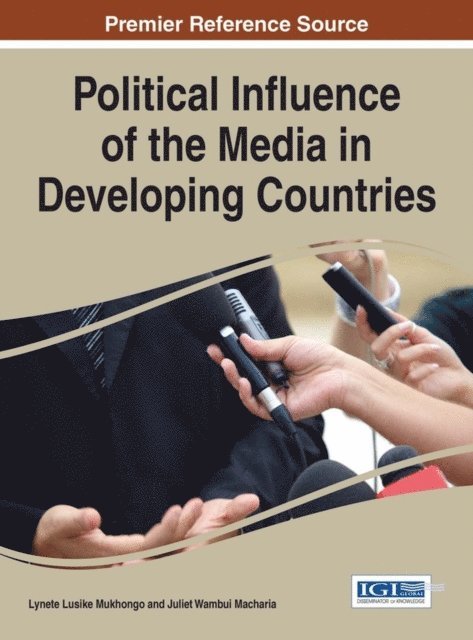 Juliet Wambui Macharia, Lynete Lusike Mukhongo - Political Influence of the Media in Developing Countries, E-bok