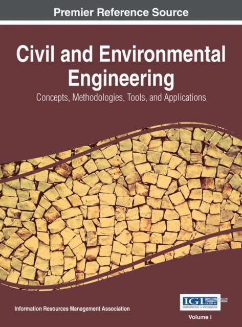 Information Resources - Civil and Environmental Engineering: Concepts, Methodologies, Tools, and Applications, E-bok