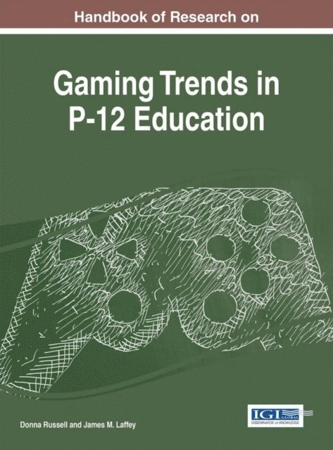 James M. Laffey, Donna Russell - Handbook of Research on Gaming Trends in P-12 Education, E-bok