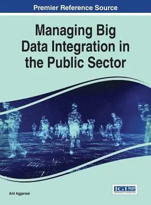 Anil Aggarwal - Managing Big Data Integration in the Public Sector, E-bok. Tillgänglighet: Lägg i varukorg