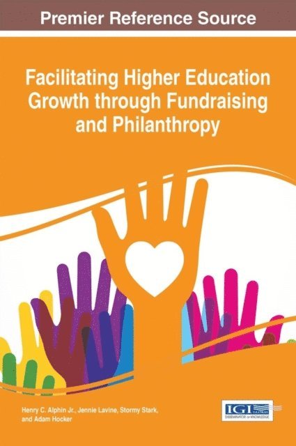 Adam Hocker, Stormy Stark, Jennie Lavine, Henry C. Alphin Jr. - Facilitating Higher Education Growth through Fundraising and Philanthropy, E-bok