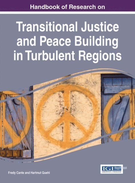 Hartmut Quehl, Fredy Cante - Handbook of Research on Transitional Justice and Peace Building in Turbulent Regions, E-bok