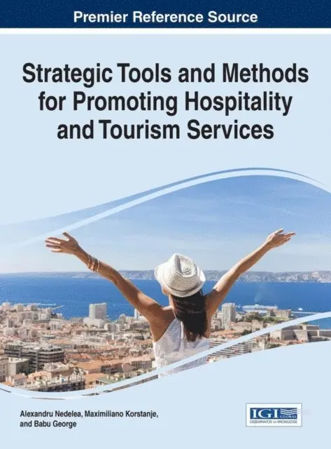 Babu George, Maximiliano Korstanje, Alexandru-Mircea Nedelea - Strategic Tools and Methods for Promoting Hospitality and Tourism Services, E-bok. Tillgänglighet: Lägg i varukorg