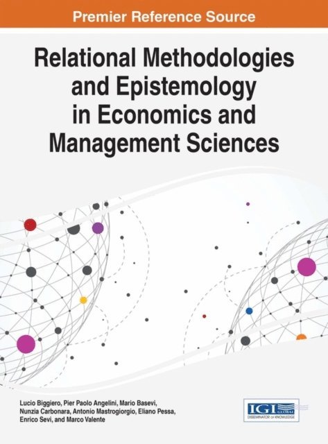 Marco Valente, Enrico Sevi, Eliano Pessa, Antonio Mastrogiorgio, Nunzia Carbonara, Mario Basevi, Pier Paolo Angelini, Lucio Biggiero - Relational Methodologies and Epistemology in Economics and Management Sciences, E-bok