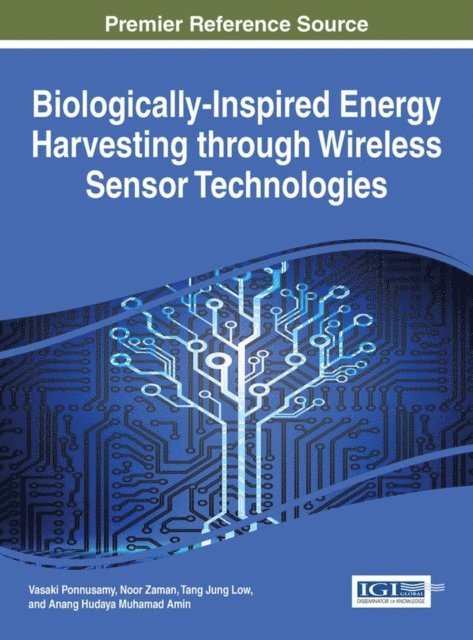 Anang Hudaya Muhamad Amin, Tang Jung Low, Noor Zaman, Vasaki Ponnusamy - Biologically-Inspired Energy Harvesting through Wireless Sensor Technologies, E-bok