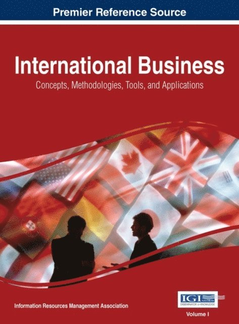 Information Resources - International Business: Concepts, Methodologies, Tools, and Applications, E-bok