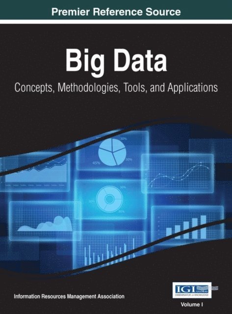 Information Resources Management Association - Big Data: Concepts, Methodologies, Tools, and Applications, E-bok