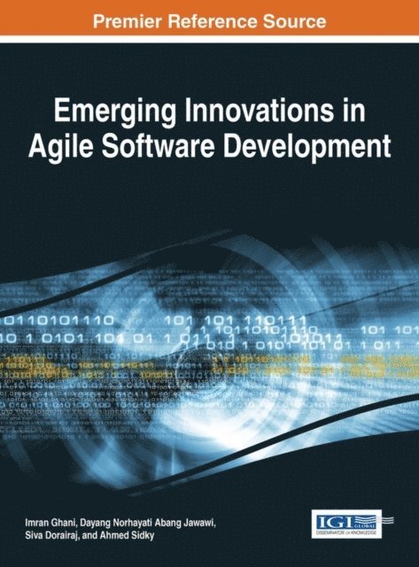 Ahmed Sidky, Siva Dorairaj, Dayang Norhayati Abang Jawawi, Imran Ghani - Emerging Innovations in Agile Software Development, E-bok