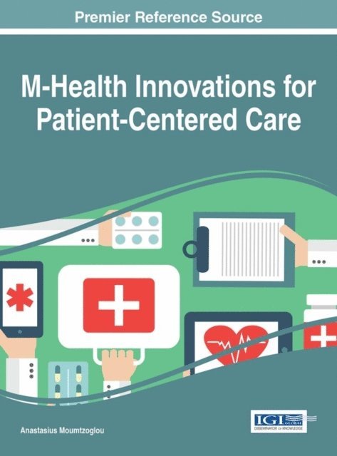 Anastasius Moumtzoglou - M-Health Innovations for Patient-Centered Care, E-bok