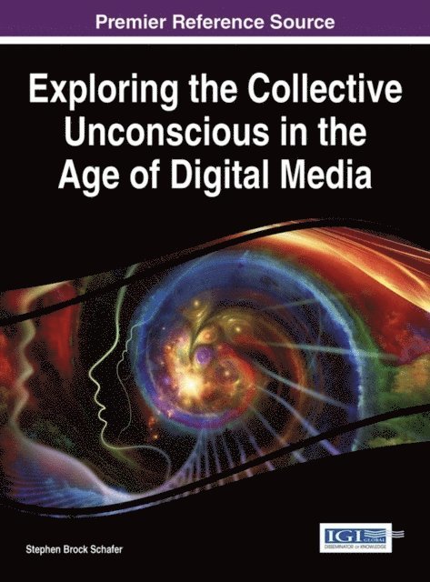 Stephen Brock Schafer - Exploring the Collective Unconscious in the Age of Digital Media, E-bok