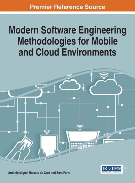Sara Paiva, Antonio Miguel Rosado da Cruz - Modern Software Engineering Methodologies for Mobile and Cloud Environments, E-bok