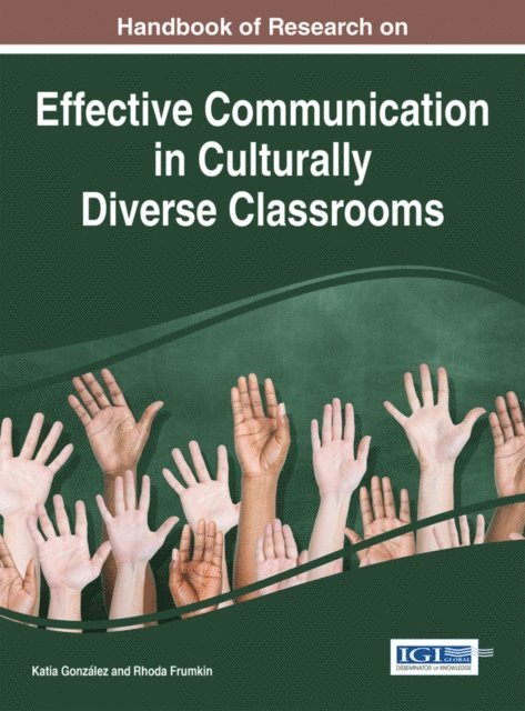 Rhoda Frumkin, Katia Gonzalez - Handbook of Research on Effective Communication in Culturally Diverse Classrooms, E-bok