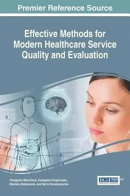 Denis Yannacopoulos, Nikolaos Matsatsinis, Evangelos Grigoroudis, Panagiotis Manolitzas - Effective Methods for Modern Healthcare Service Quality and Evaluation, E-bok. Tillgänglighet: Lägg i varukorg