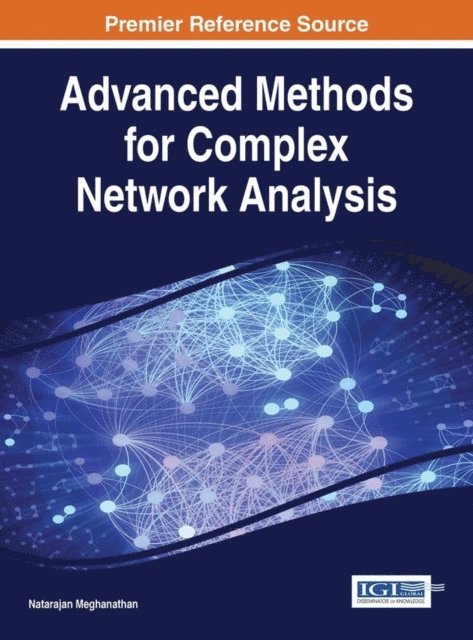 Natarajan Meghanathan - Advanced Methods for Complex Network Analysis, E-bok