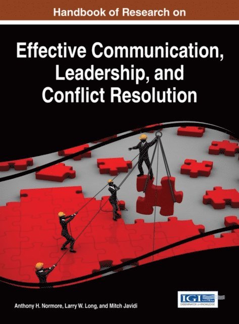 Mitch Javidi, Larry W. Long, Anthony H. Normore - Handbook of Research on Effective Communication, Leadership, and Conflict Resolution, E-bok