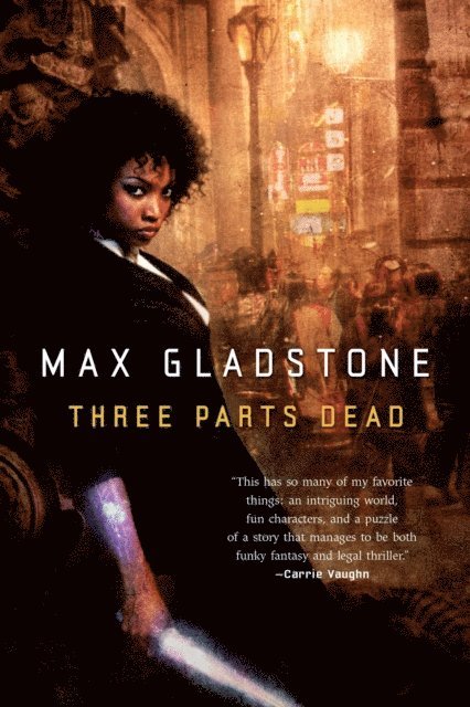 Max Gladstone - Three Parts Dead, E-bok