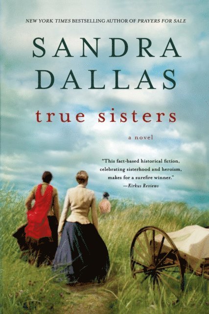 Sandra Dallas - True Sisters, E-bok