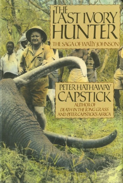 Peter Hathaway Capstick - Last Ivory Hunter, E-bok