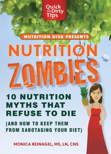Monica Reinagel - Nutrition Zombies: Top 10 Myths That Refuse to Die, E-bok