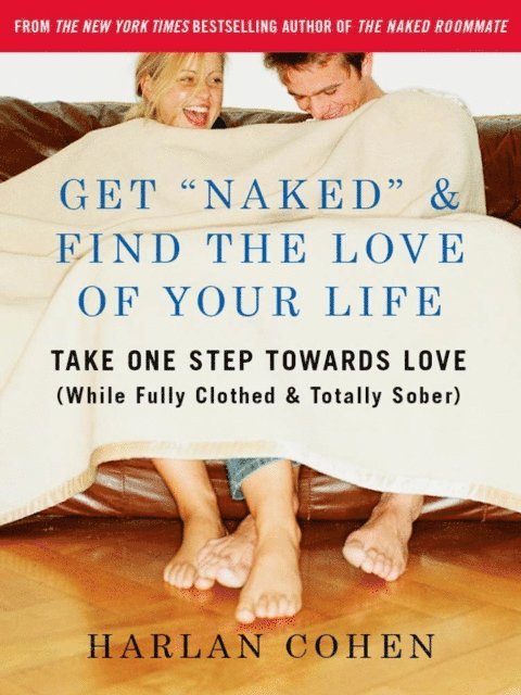 Harlan Cohen - Get &quote;Naked&quote; & Find the Love of Your Life, E-bok