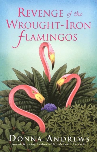 Donna Andrews - Revenge of the Wrought-Iron Flamingos, E-bok
