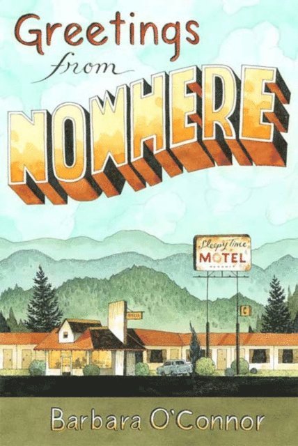 Barbara O'Connor - Greetings from Nowhere, E-bok