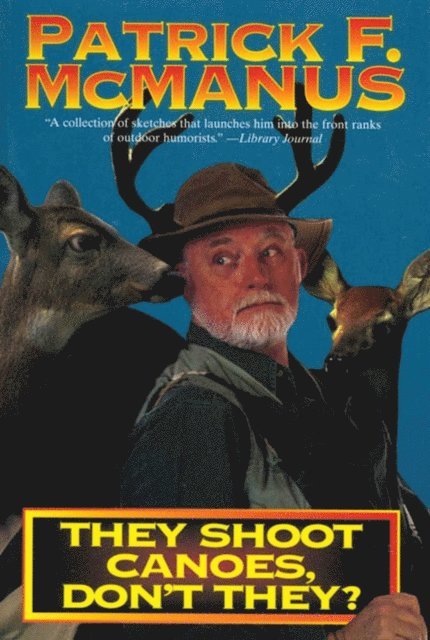 Patrick F. McManus - They Shoot Canoes, Don't They?, E-bok