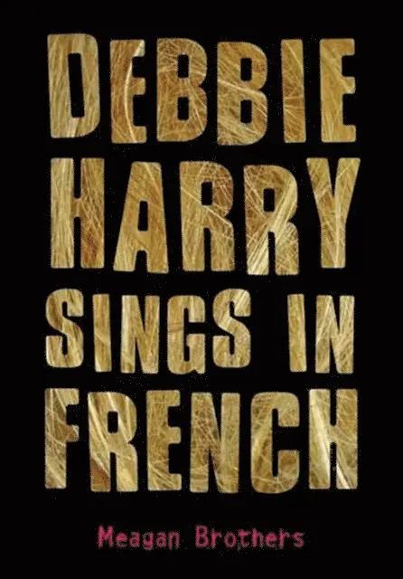 Meagan Brothers - Debbie Harry Sings in French, E-bok. Tillgänglighet: Lägg i varukorg