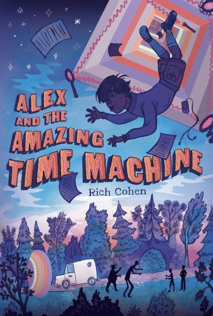 Rich Cohen - Alex and the Amazing Time Machine, E-bok