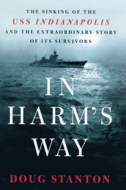 Doug Stanton - In Harm's Way, E-bok