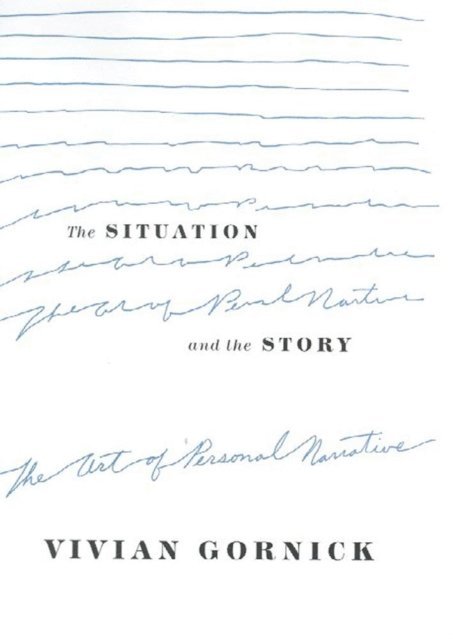 Vivian Gornick - Situation and the Story, E-bok