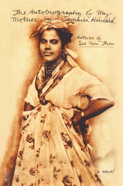 Jamaica Kincaid - Autobiography of My Mother, E-bok