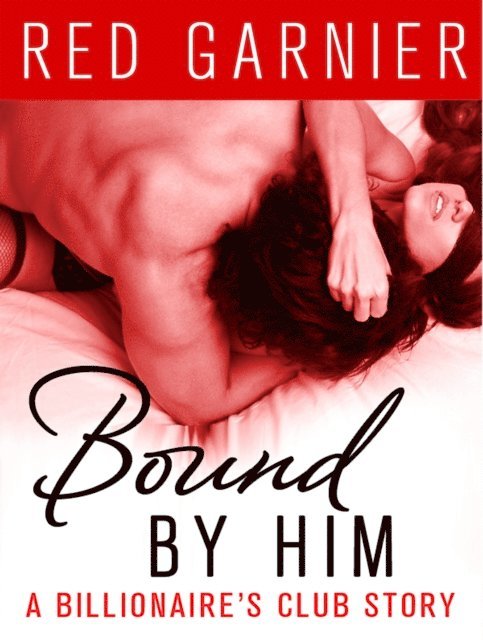 Red Garnier - Bound by Him, E-bok
