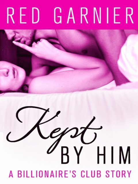 Red Garnier - Kept by Him, E-bok