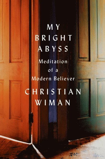 Christian Wiman - My Bright Abyss, E-bok