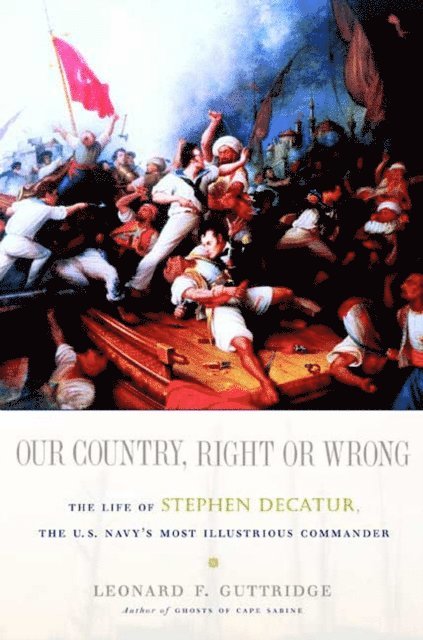 Leonard F. Guttridge - Our Country, Right or Wrong, E-bok
