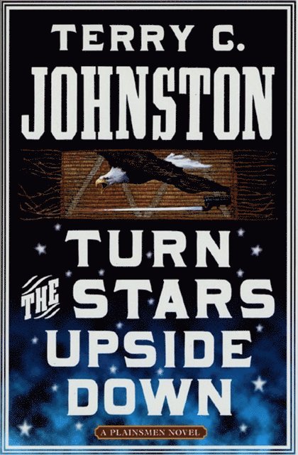 Terry C. Johnston - Turn the Stars Upside Down, E-bok