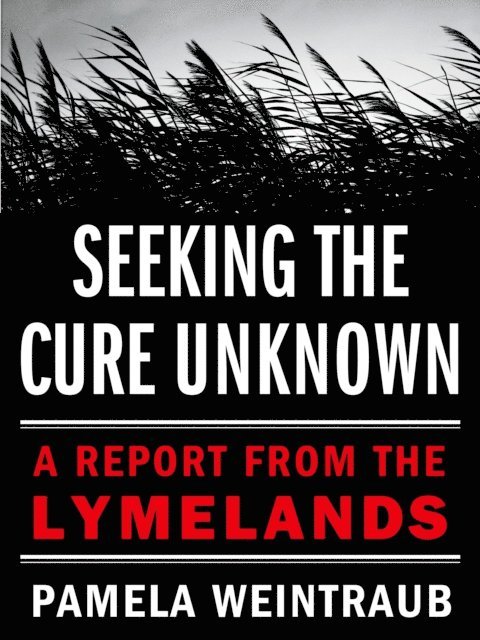 Pamela Weintraub - Seeking the Cure Unknown, E-bok