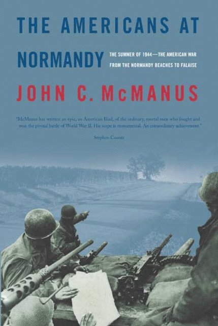 John C. McManus - Americans at Normandy, E-bok