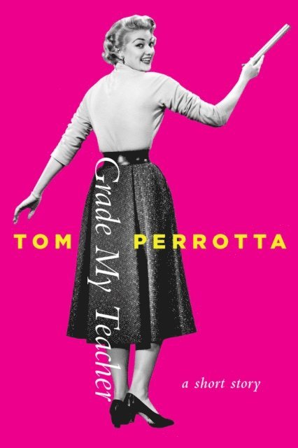 Tom Perrotta - Grade My Teacher, E-bok
